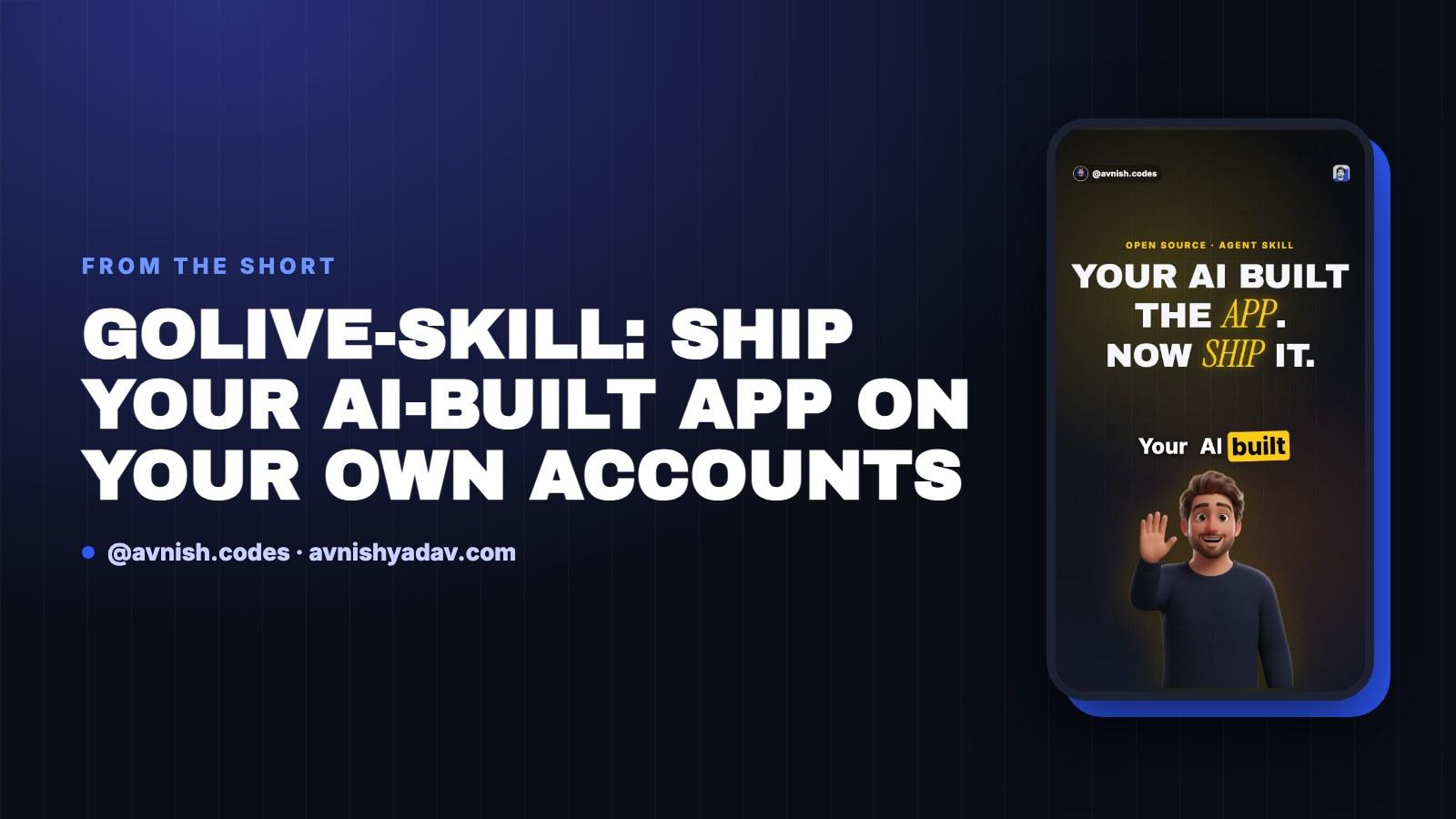 golive-skill: ship your AI-built app on your own accounts